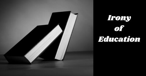 Irony of Education